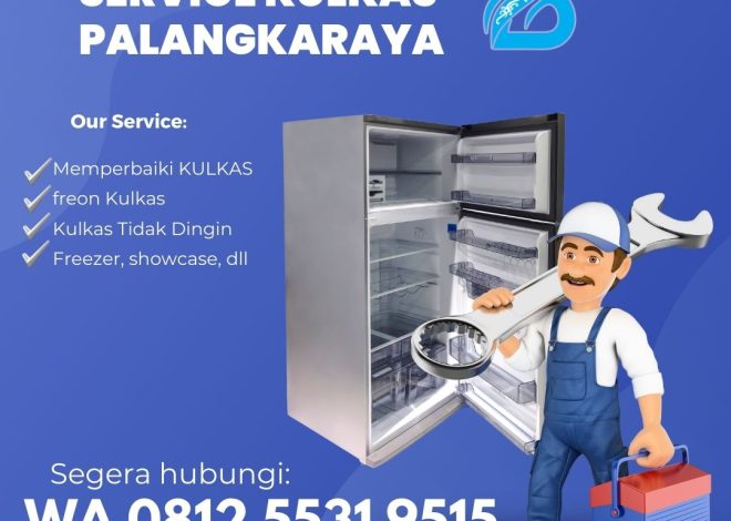 Jasa Service Kulkas di Palangkaraya Terbaik WA 0812 5531 9515